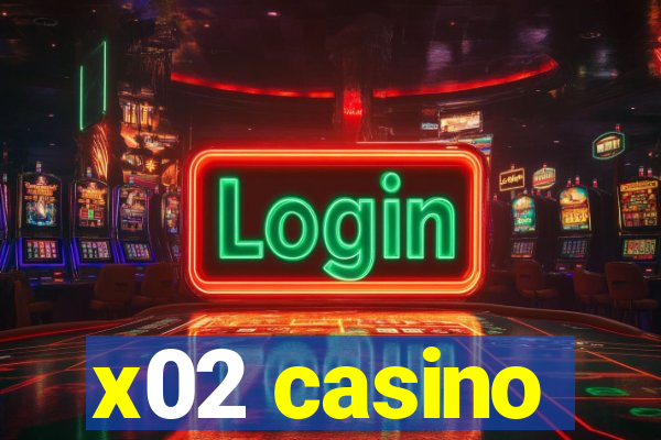 x02 casino